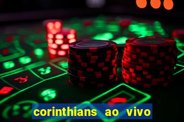 corinthians ao vivo multi multicanal